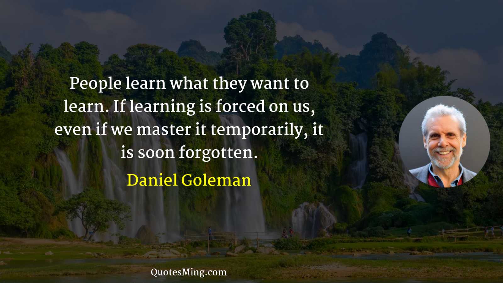 People learn what they want to learn If learning is