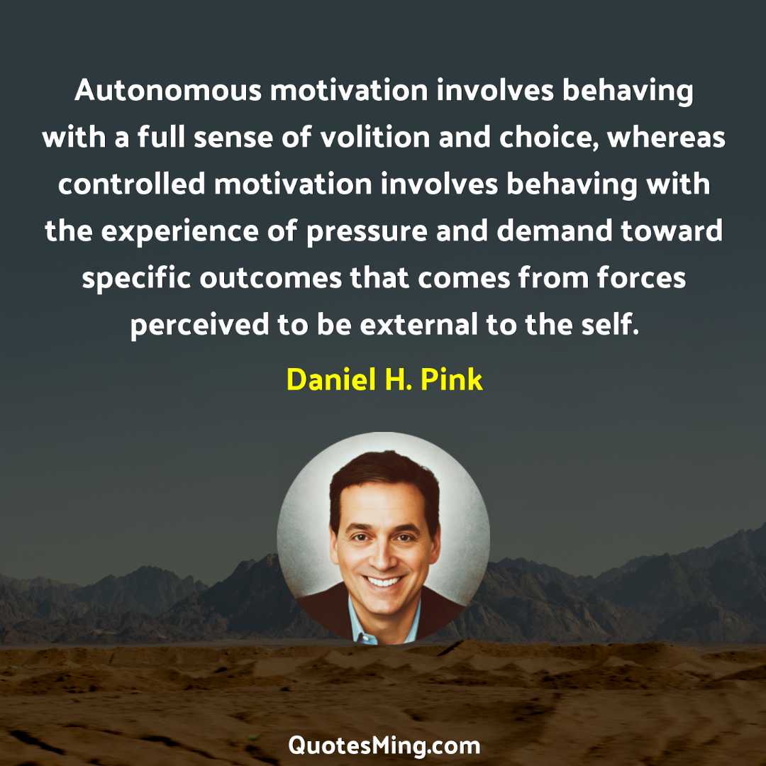 Autonomous motivation involves behaving with a full sense of volition