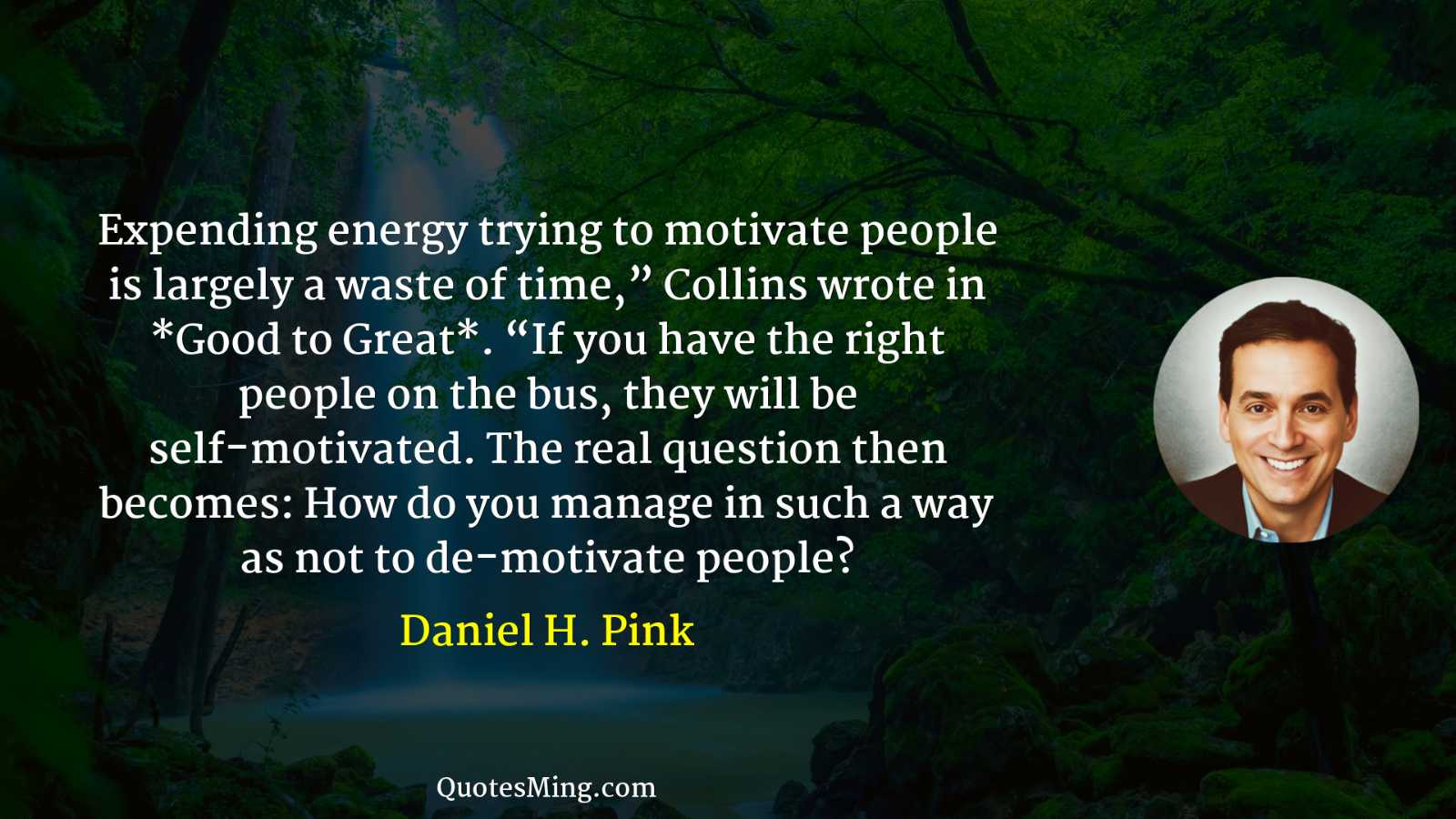 Expending energy trying to motivate people is largely a waste