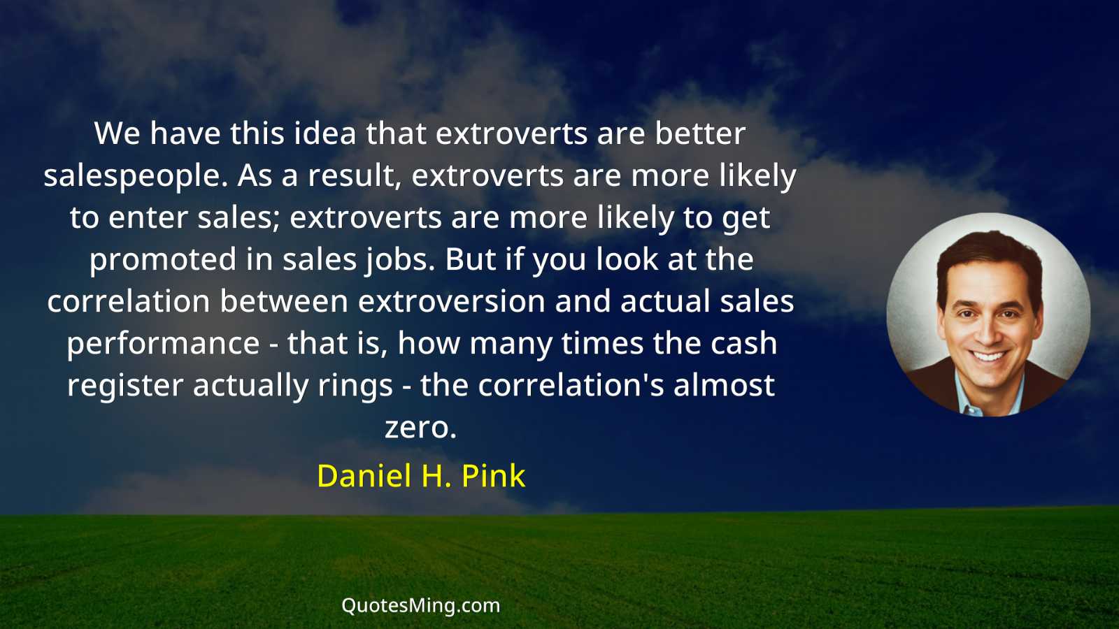 We have this idea that extroverts are better salespeople As