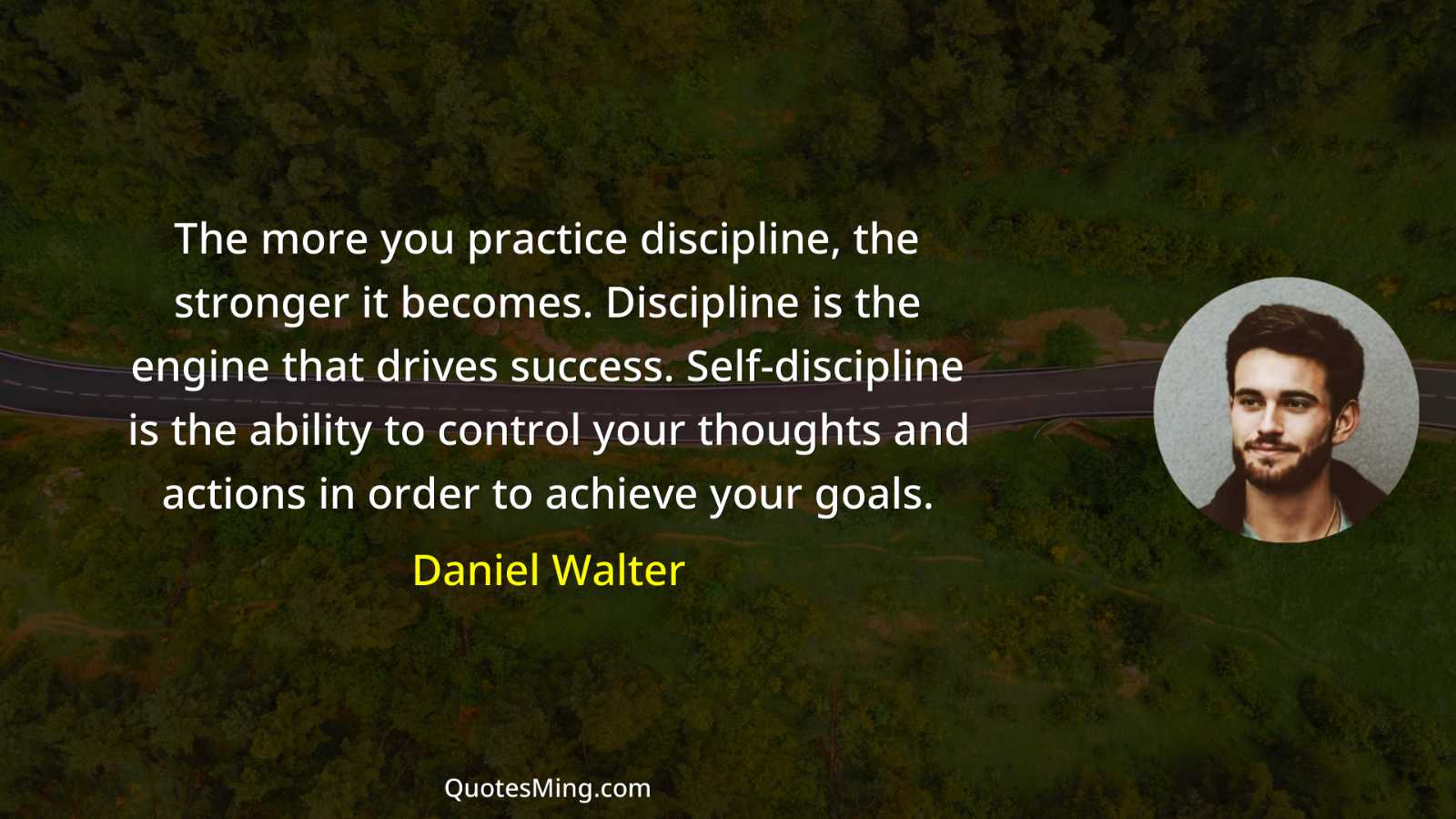 The more you practice discipline the stronger it becomes Discipline