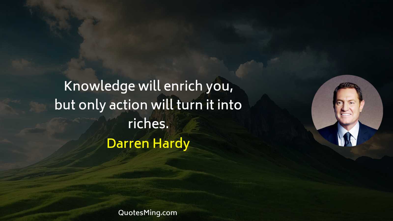 Knowledge will enrich you but only action will turn it