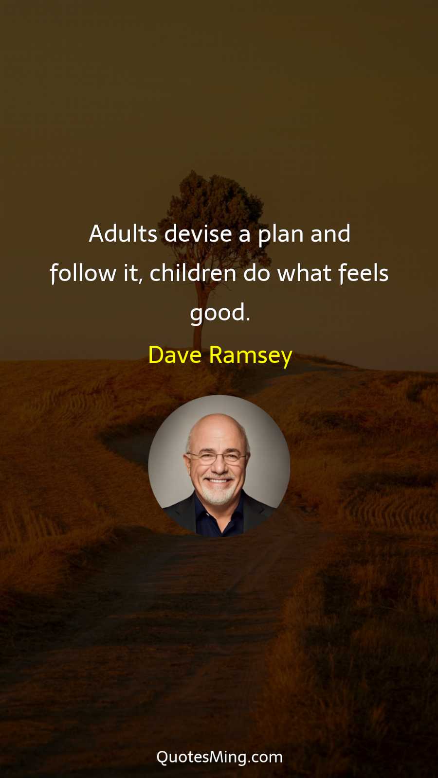 Adults devise a plan and follow it children do what