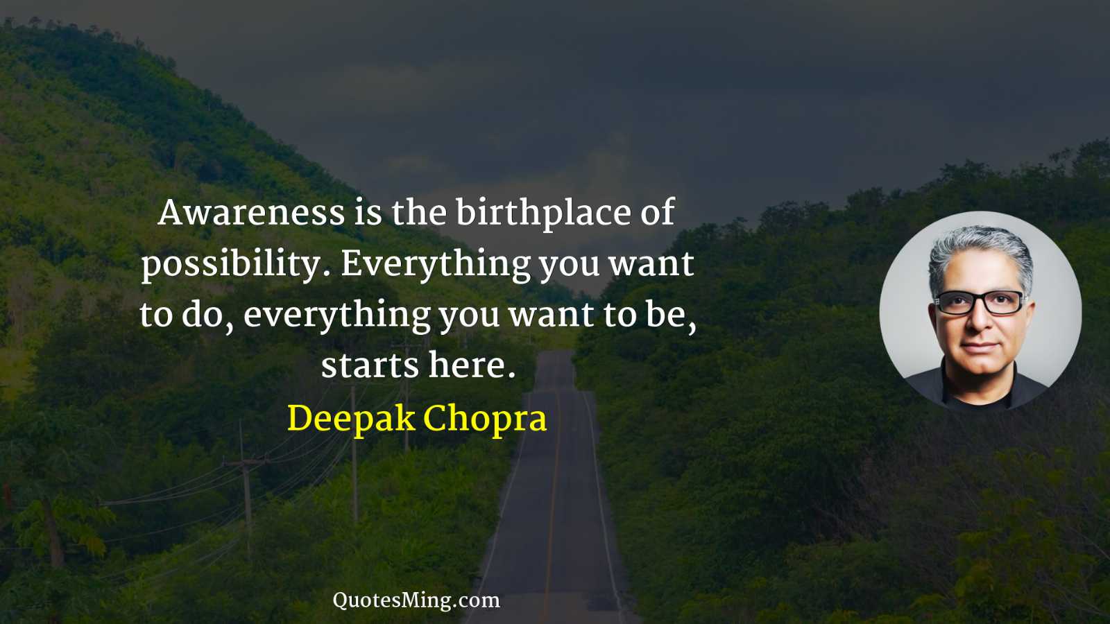 Awareness is the birthplace of possibility Everything you want to