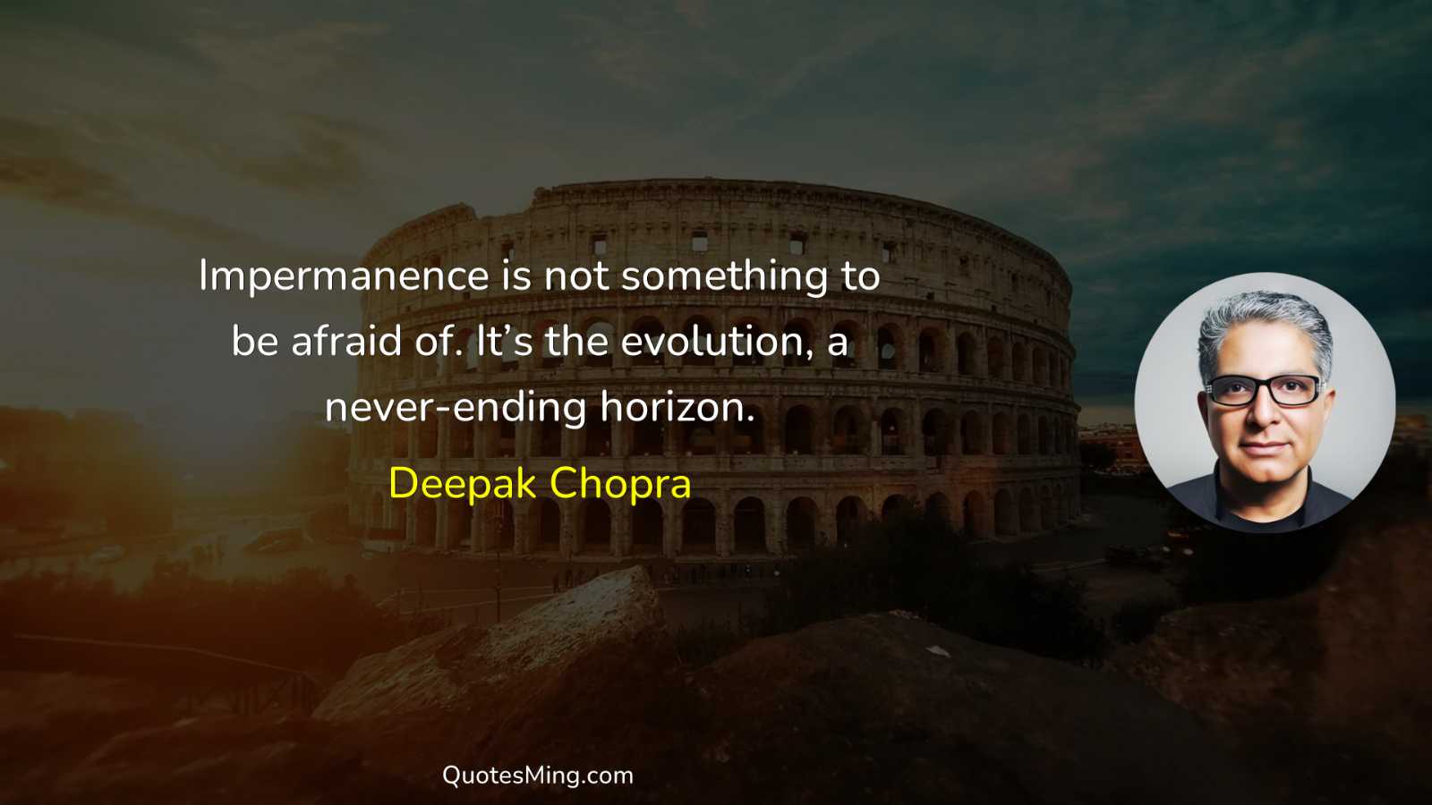 Impermanence is not something to be afraid of It’s the