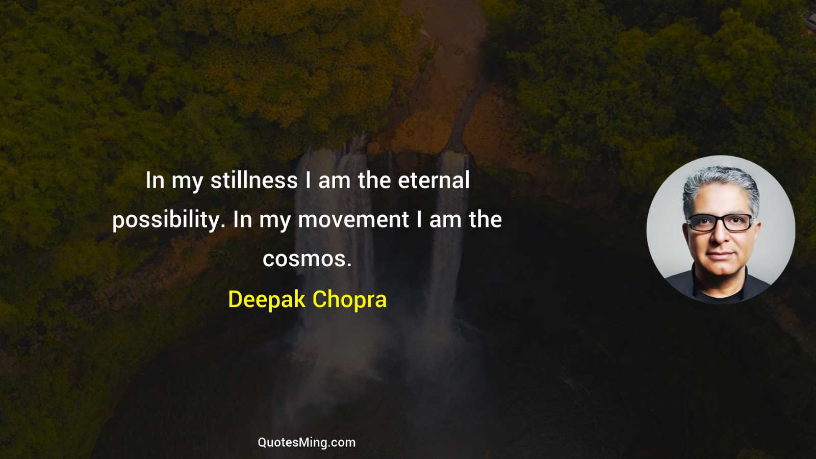 In my stillness I am the eternal possibility In my