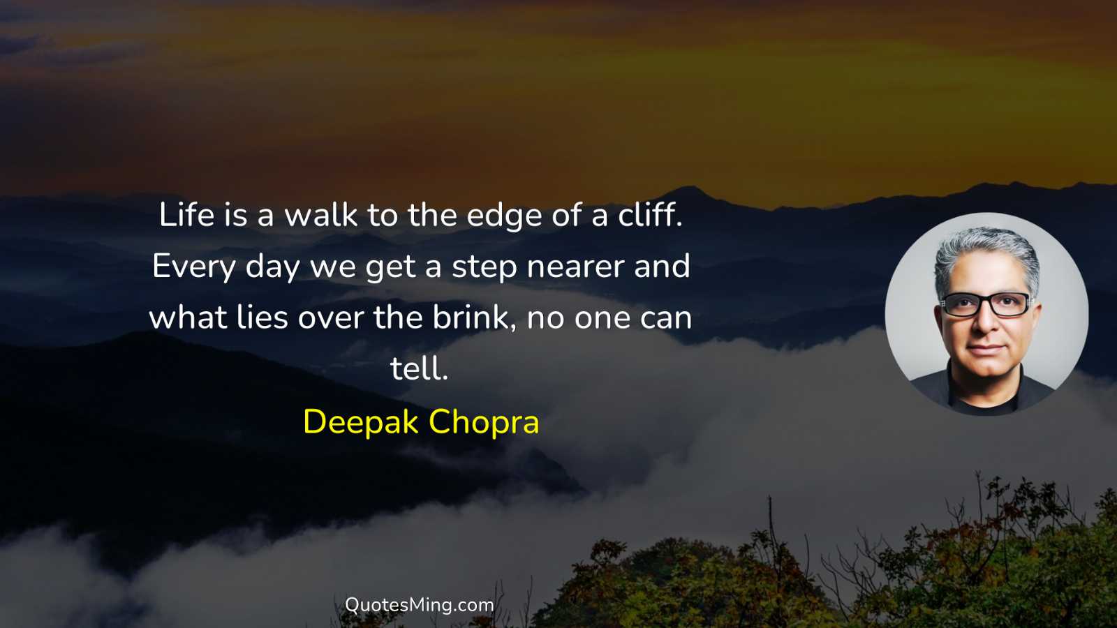 Life is a walk to the edge of a cliff