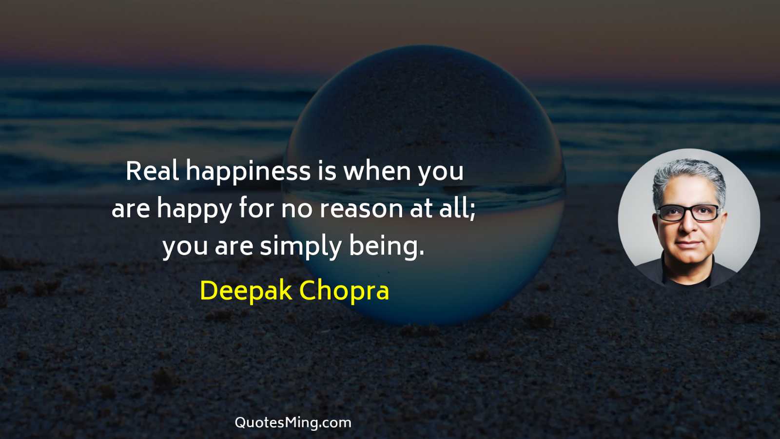 Real happiness is when you are happy for no reason