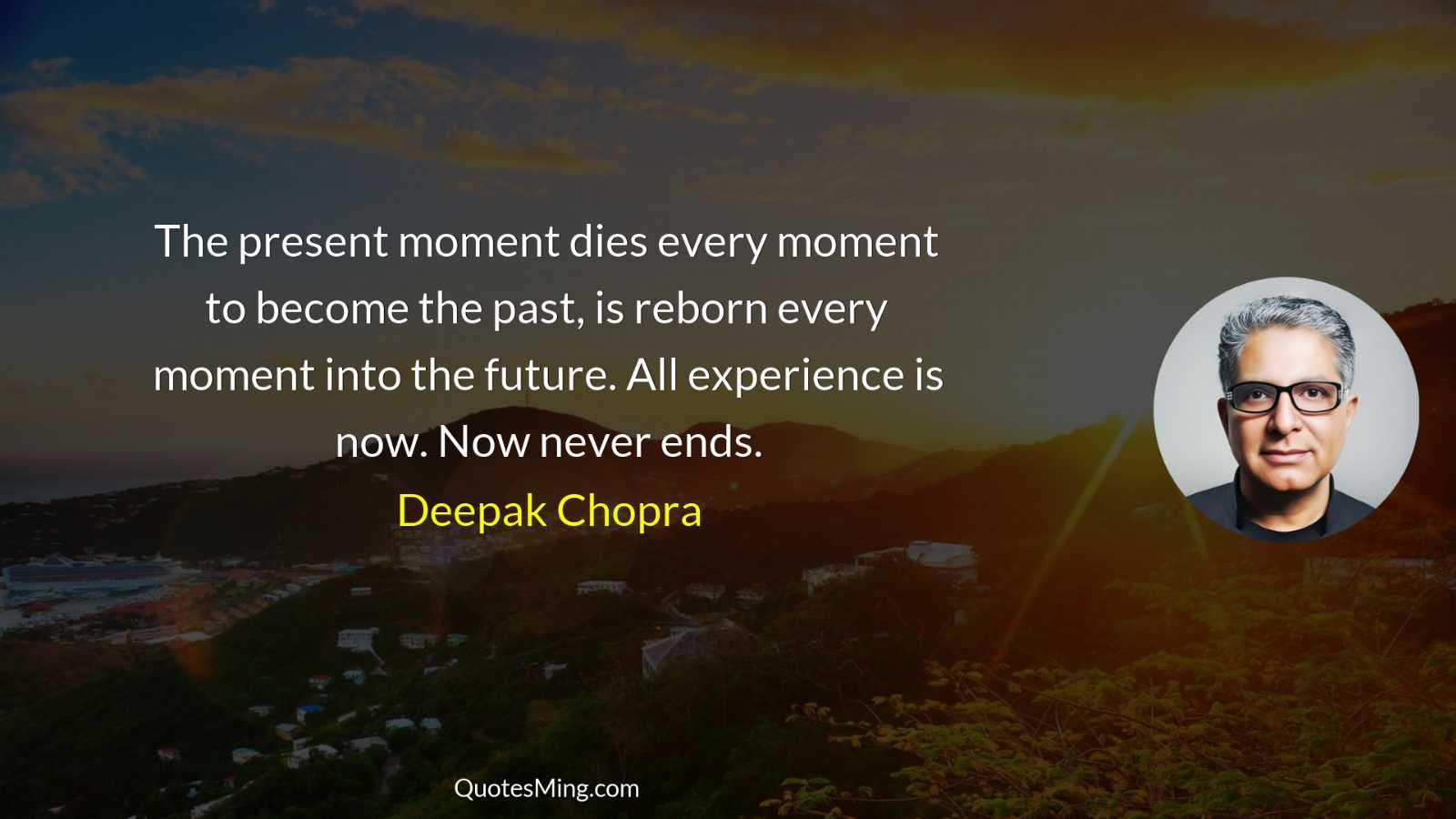 The present moment dies every moment to become the past