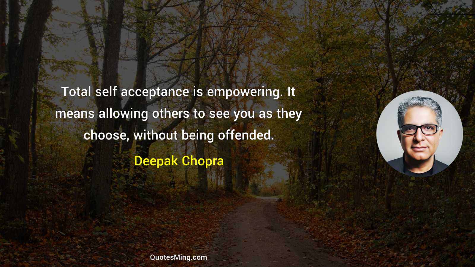 Total self acceptance is empowering It means allowing others to