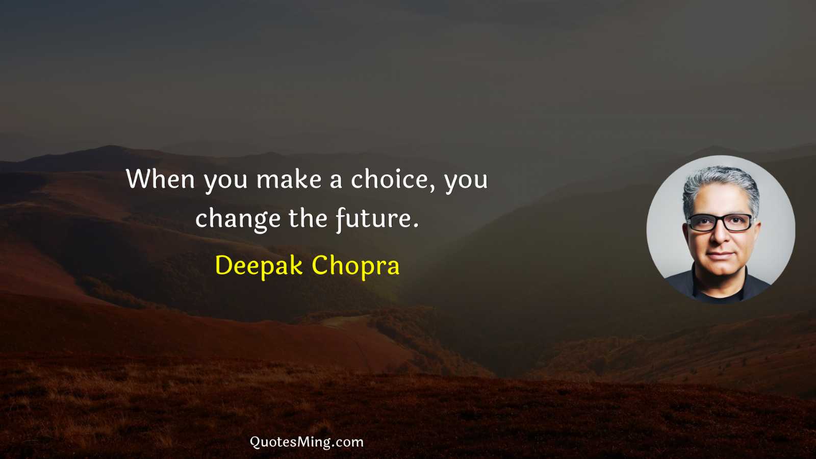 When you make a choice you change the future