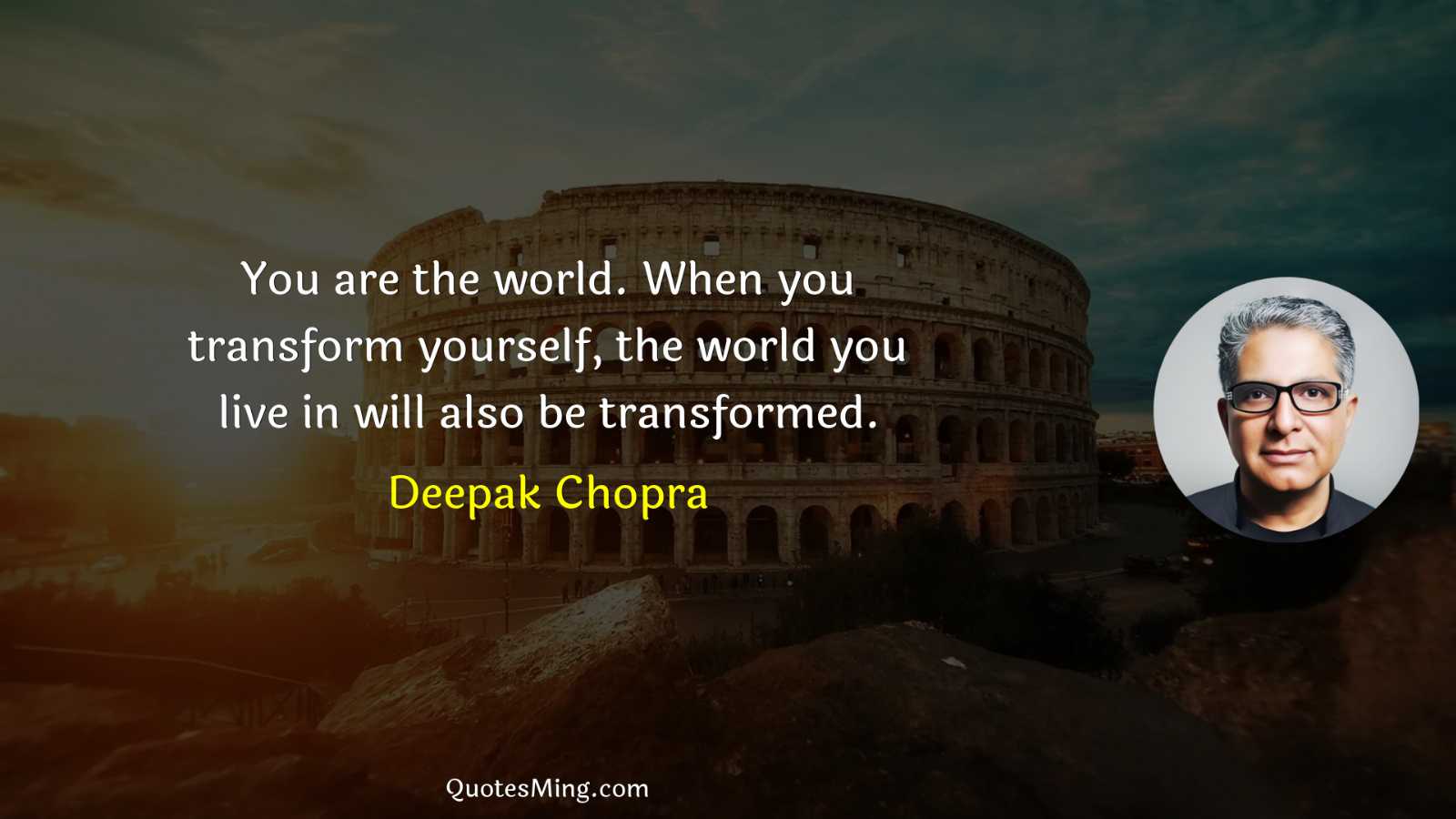 You are the world When you transform yourself the world