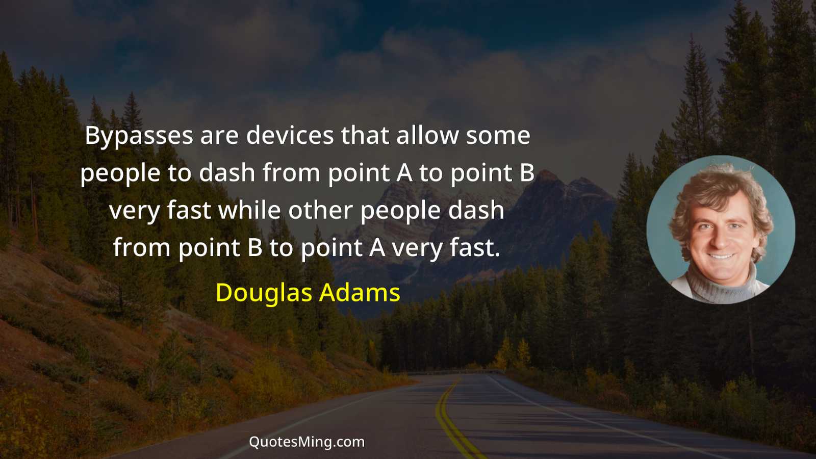 Bypasses are devices that allow some people to dash from