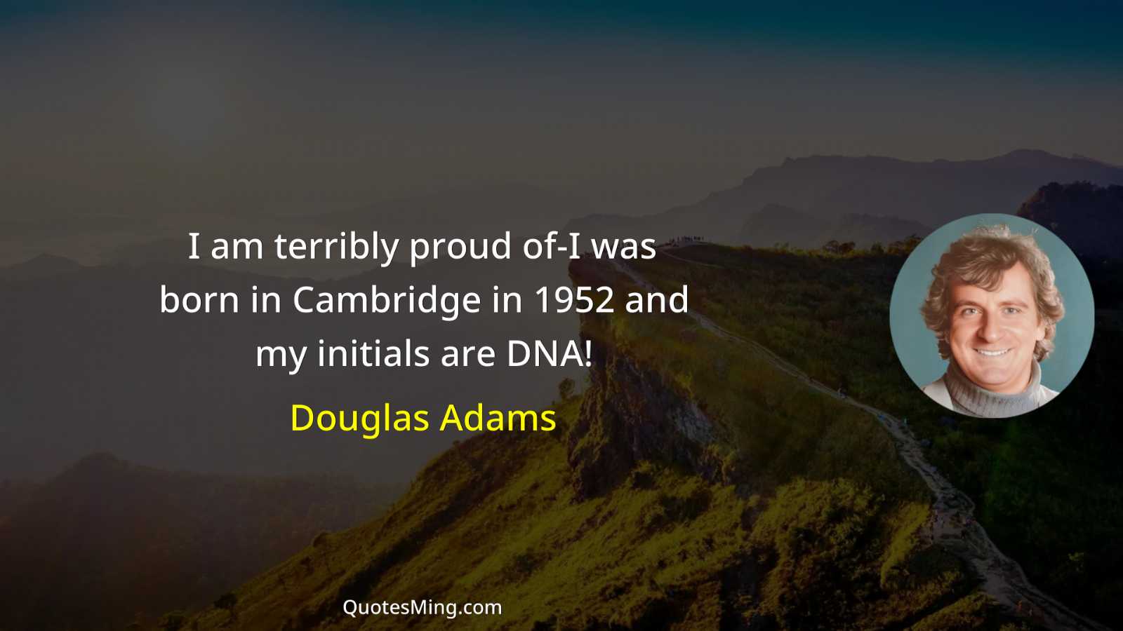 I am terribly proud of-I was born in Cambridge in