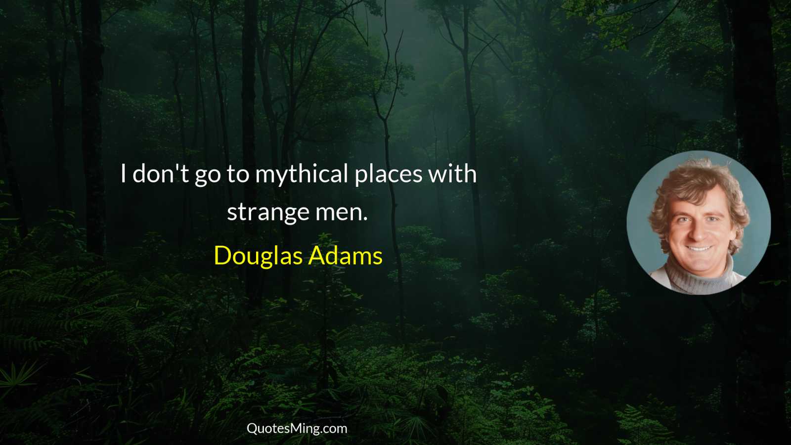 I don't go to mythical places with strange men