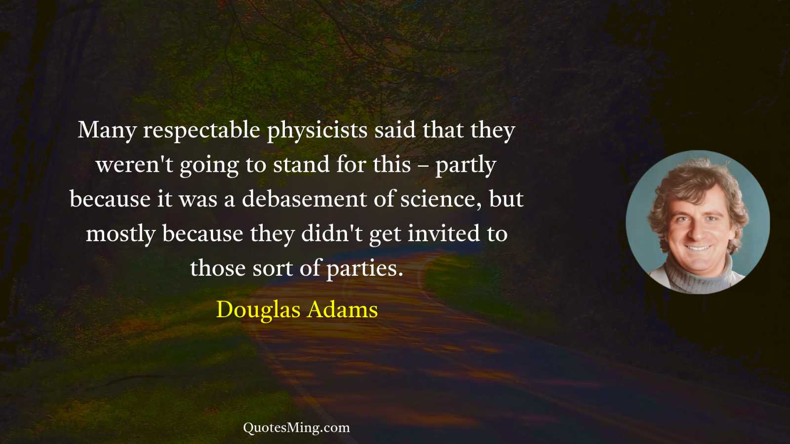 Many respectable physicists said that they weren't going to stand