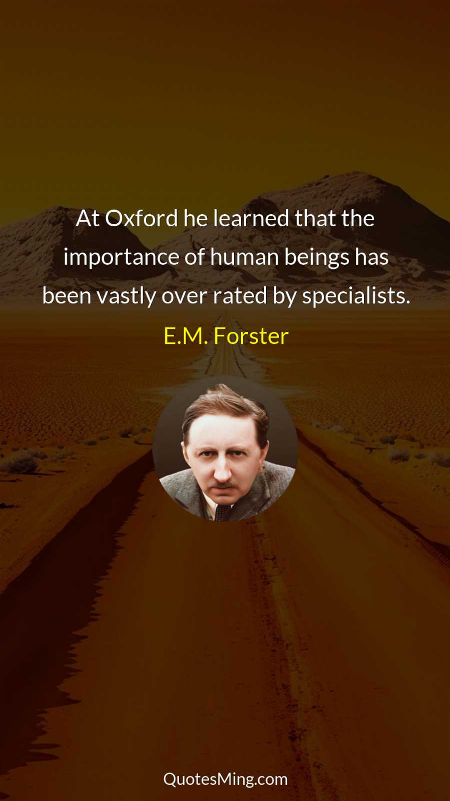 At Oxford he learned that the importance of human beings