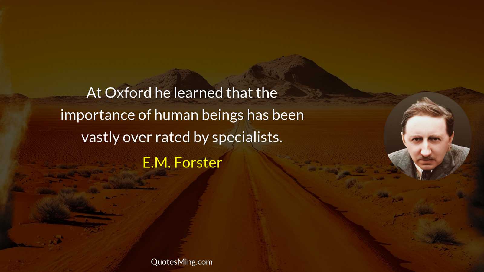 At Oxford he learned that the importance of human beings