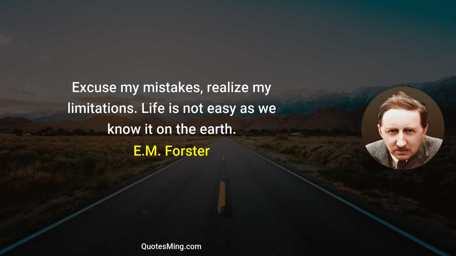 Excuse my mistakes realize my limitations Life is not easy