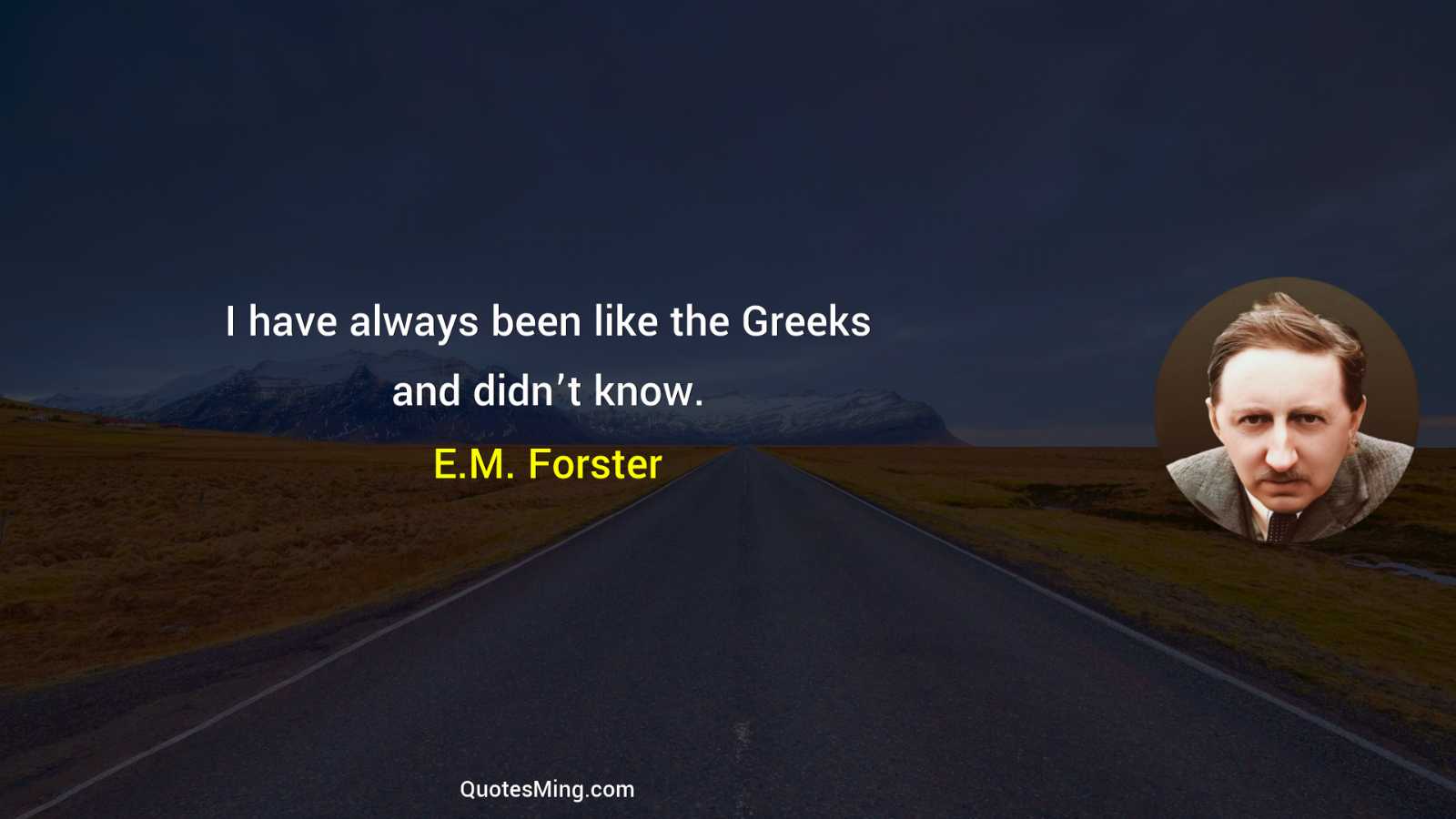 I have always been like the Greeks and didn’t know