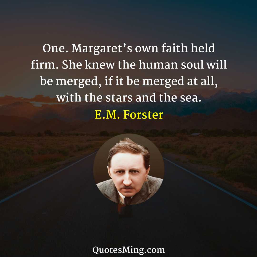 One Margaret’s own faith held firm She knew the human