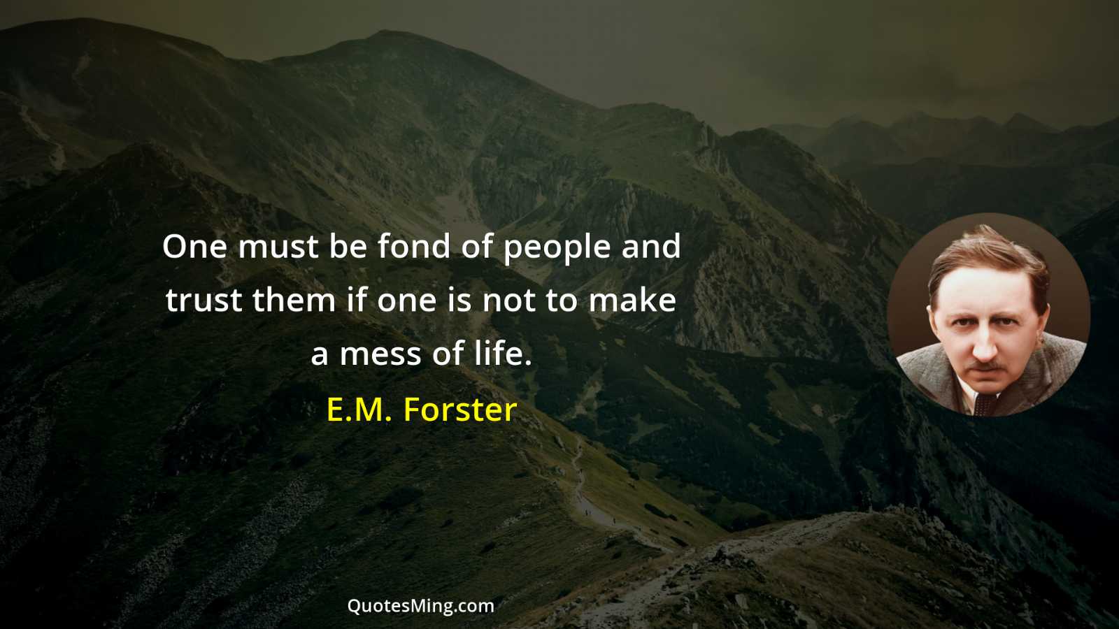 One must be fond of people and trust them if