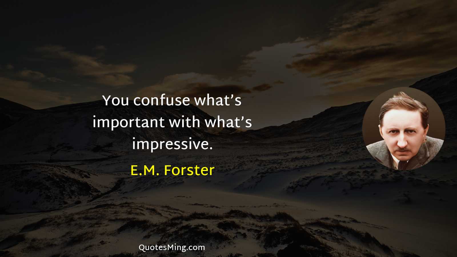 You confuse what’s important with what’s impressive