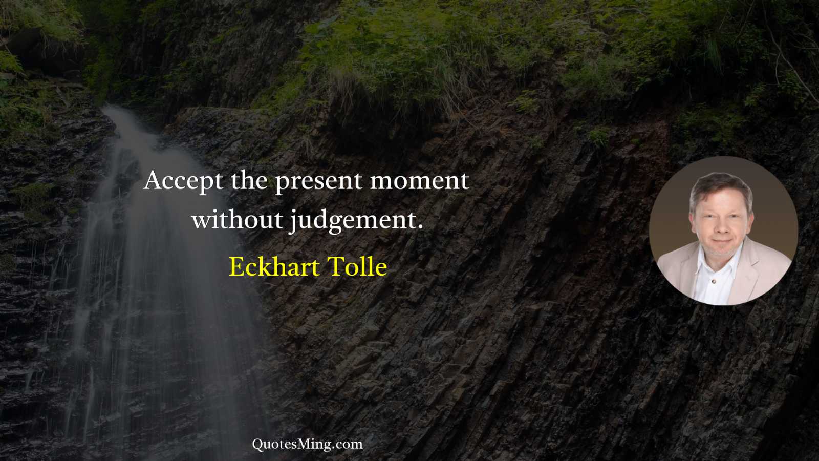 Accept the present moment without judgement