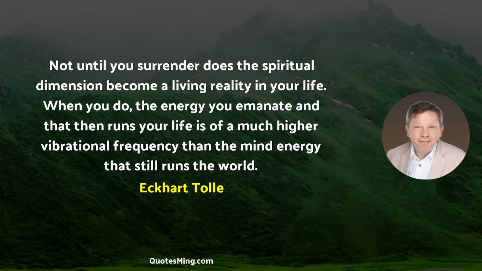 Not until you surrender does the spiritual dimension become a