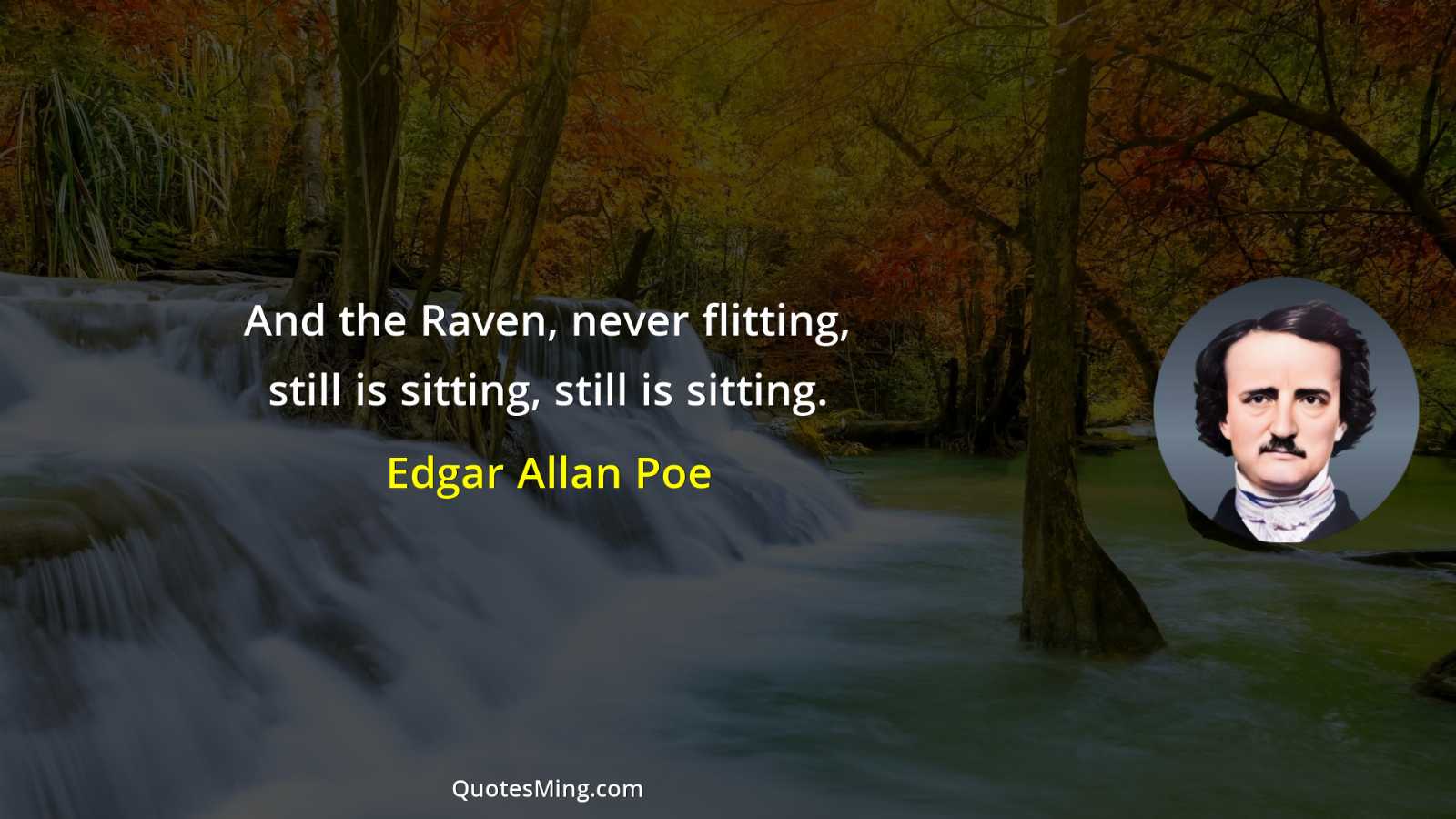 And the Raven never flitting still is sitting still is