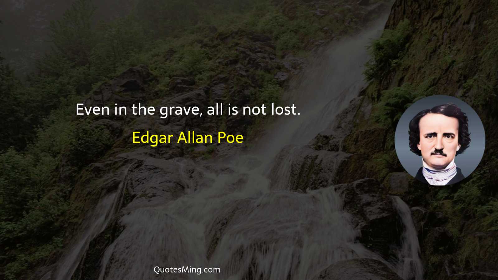 Even in the grave all is not lost