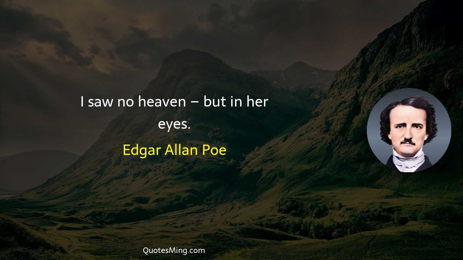 I saw no heaven – but in her eyes