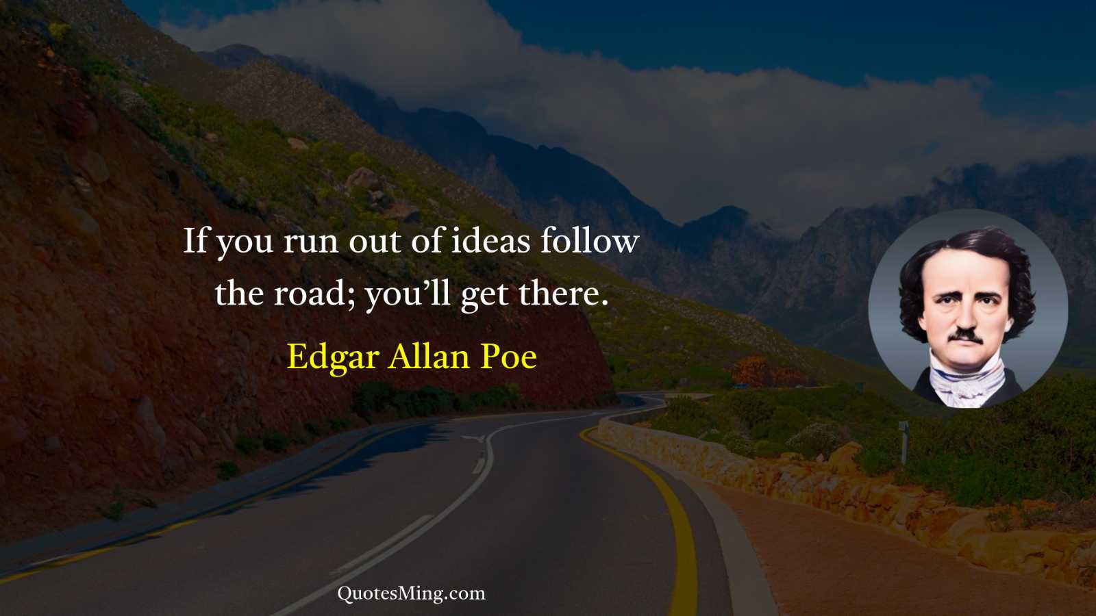 If you run out of ideas follow the road; you’ll