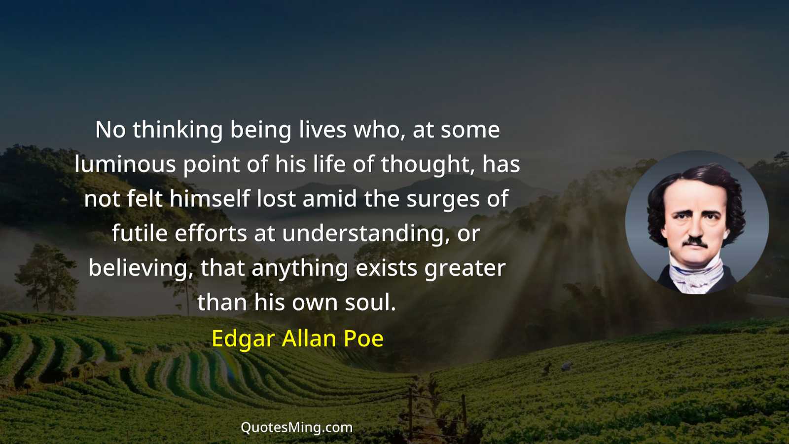 No thinking being lives who at some luminous point of