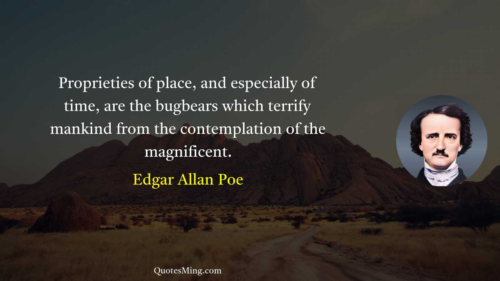 Proprieties of place and especially of time are the bugbears