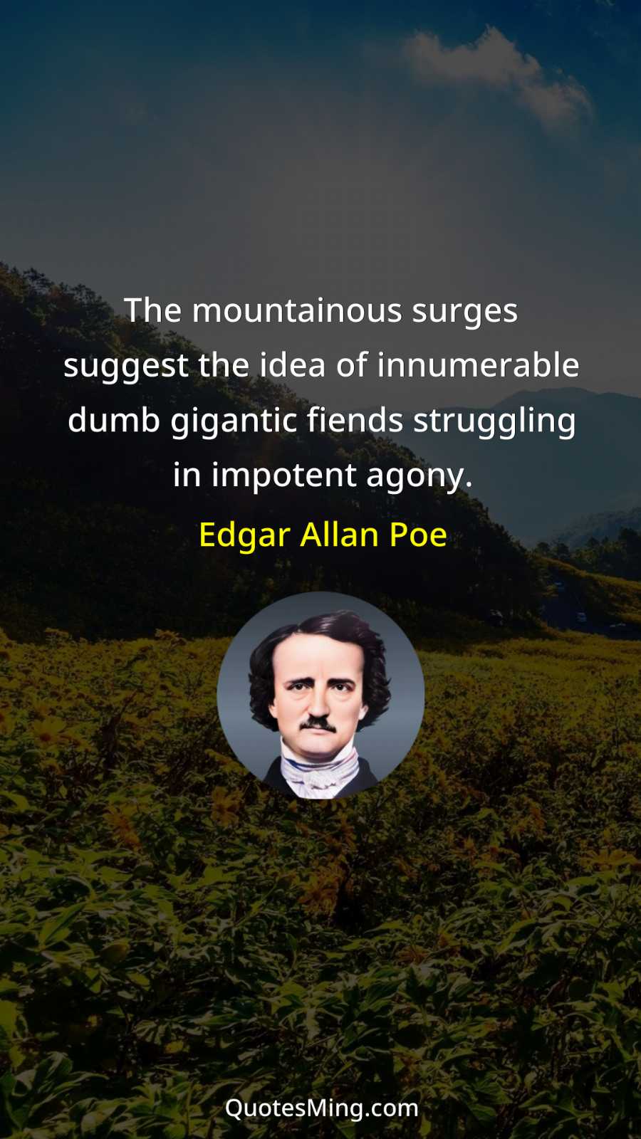 The mountainous surges suggest the idea of innumerable dumb gigantic