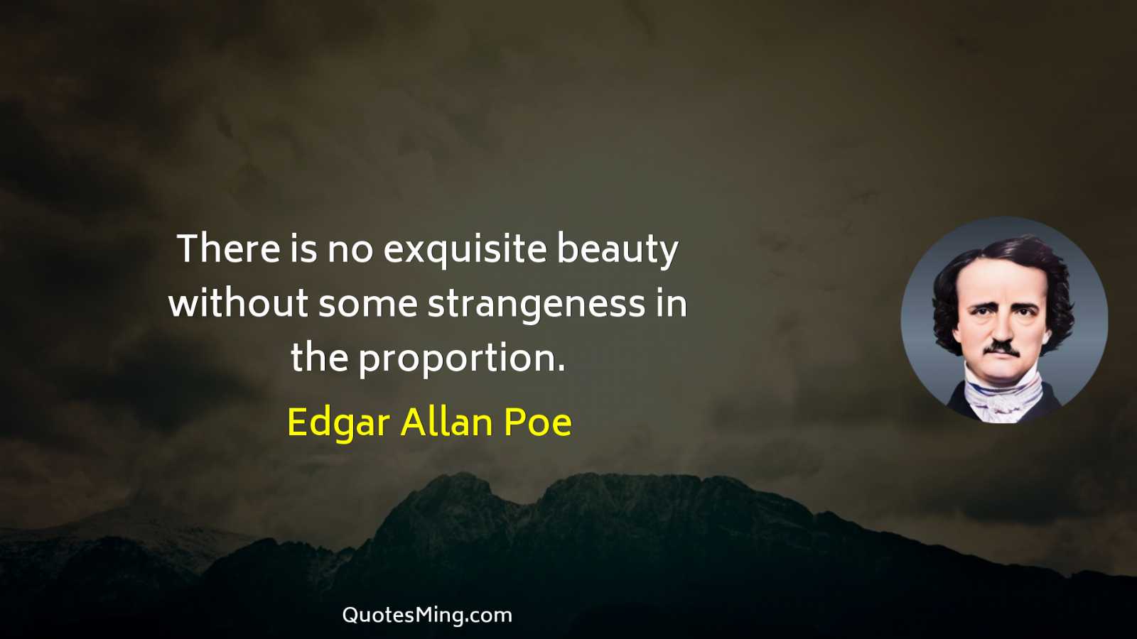 There is no exquisite beauty without some strangeness in the