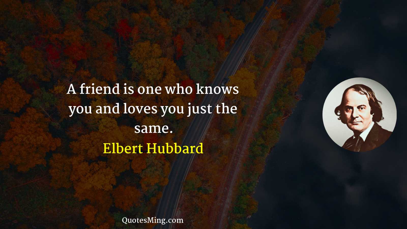 A friend is one who knows you and loves you