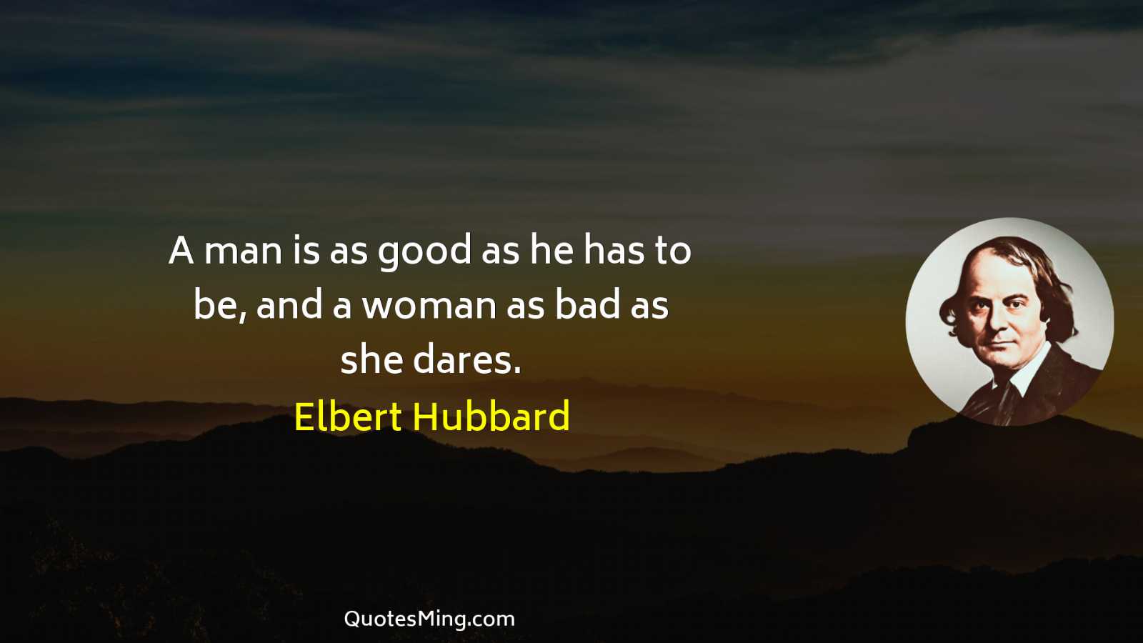 A man is as good as he has to be