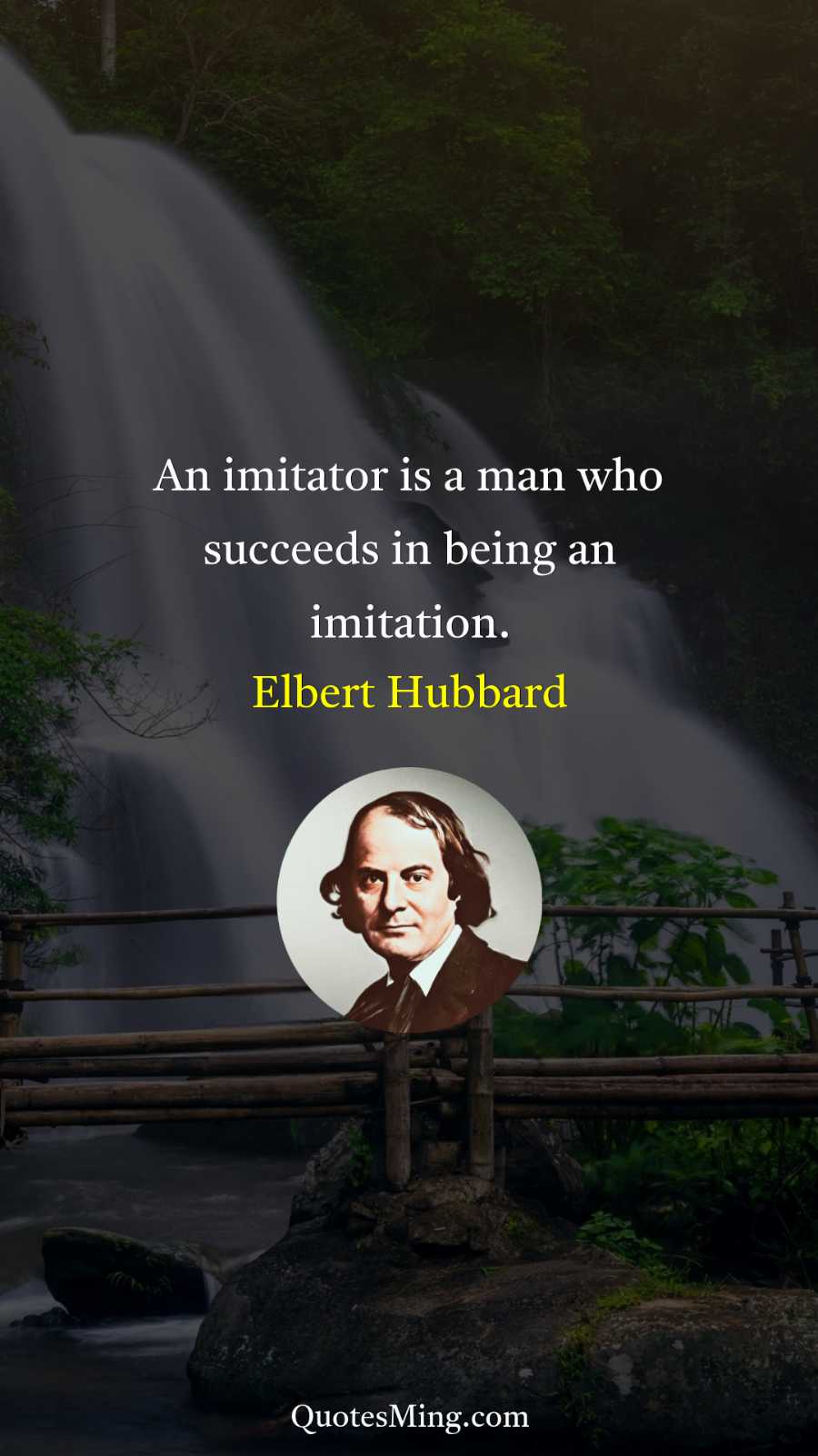 An imitator is a man who succeeds in being an