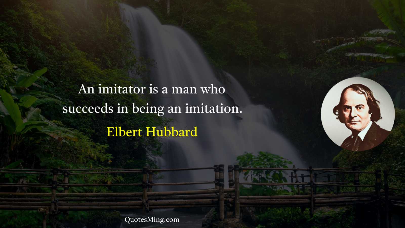 An imitator is a man who succeeds in being an