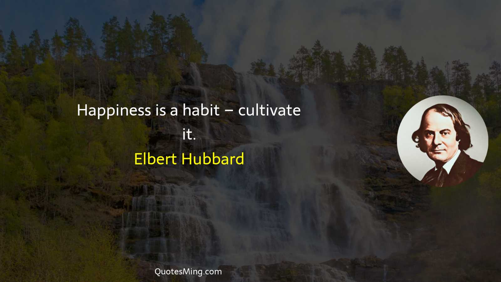 Happiness is a habit – cultivate it