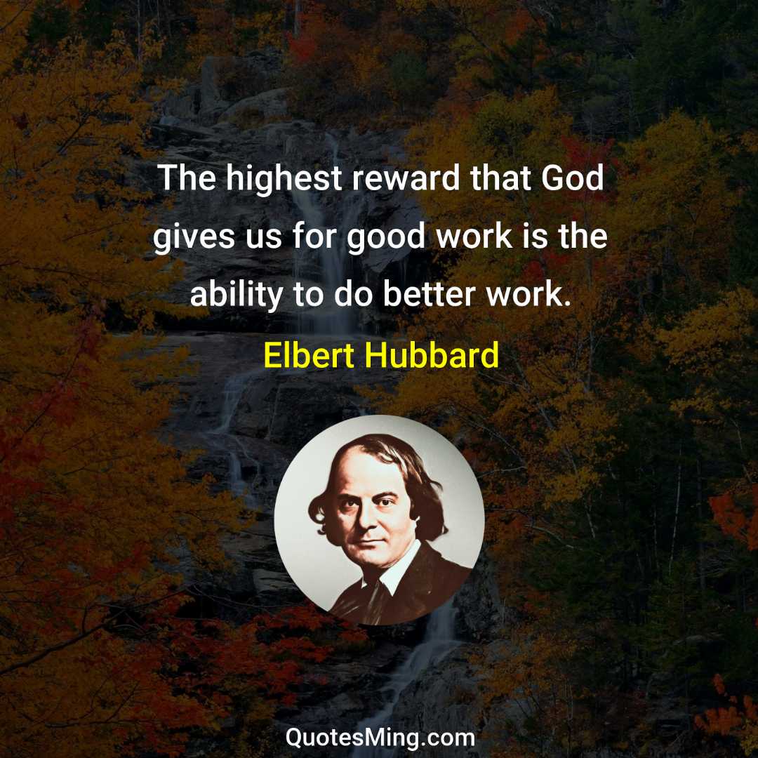 The highest reward that God gives us for good work