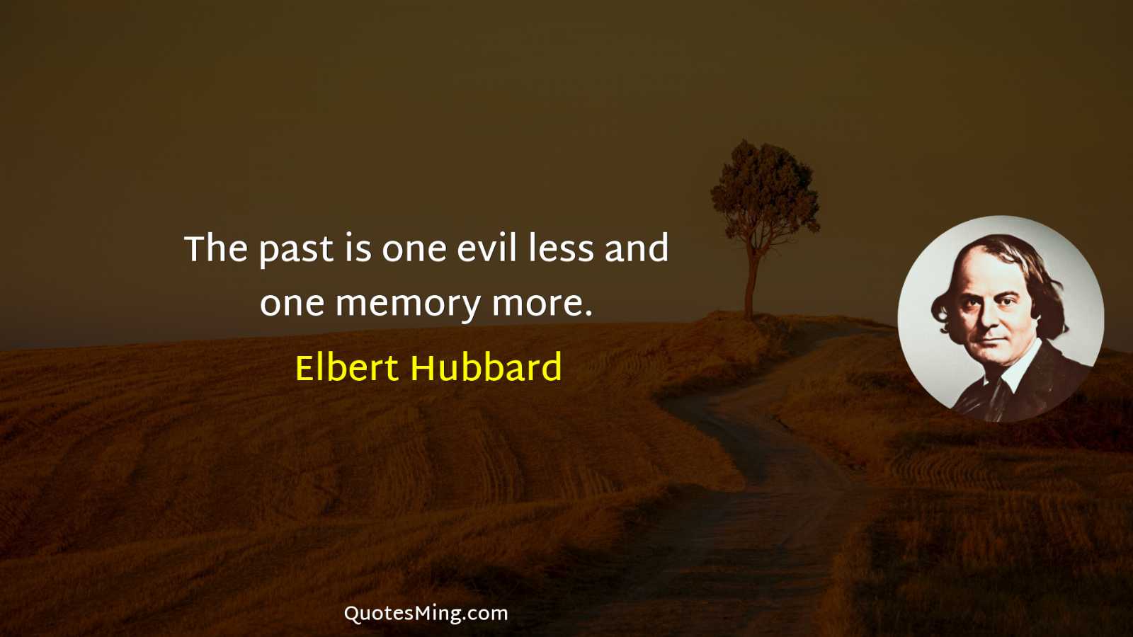 The past is one evil less and one memory more