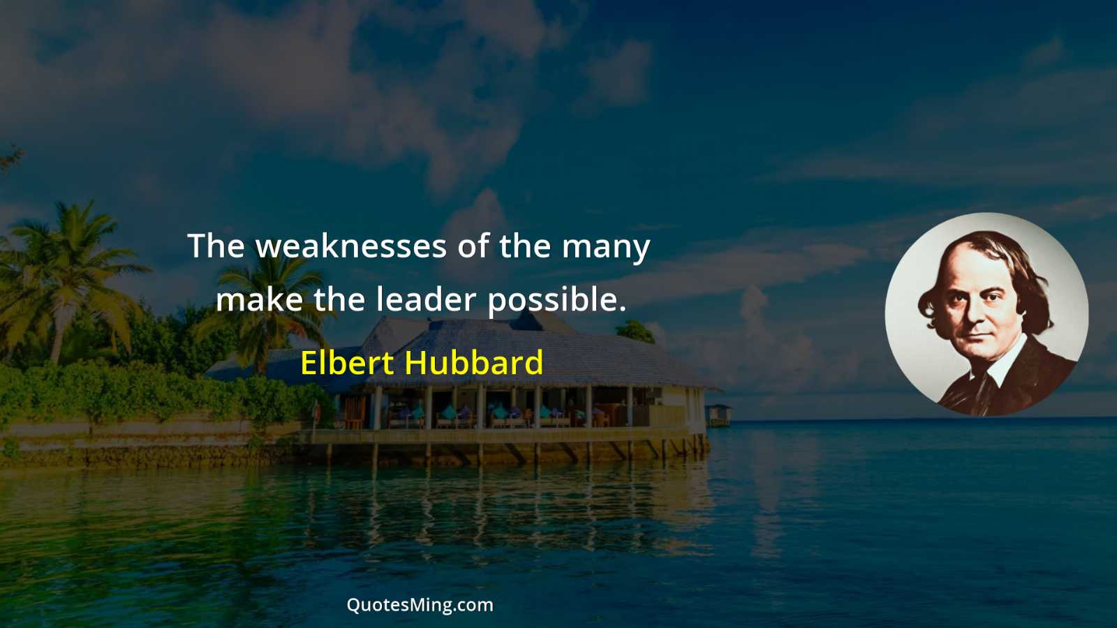 The weaknesses of the many make the leader possible