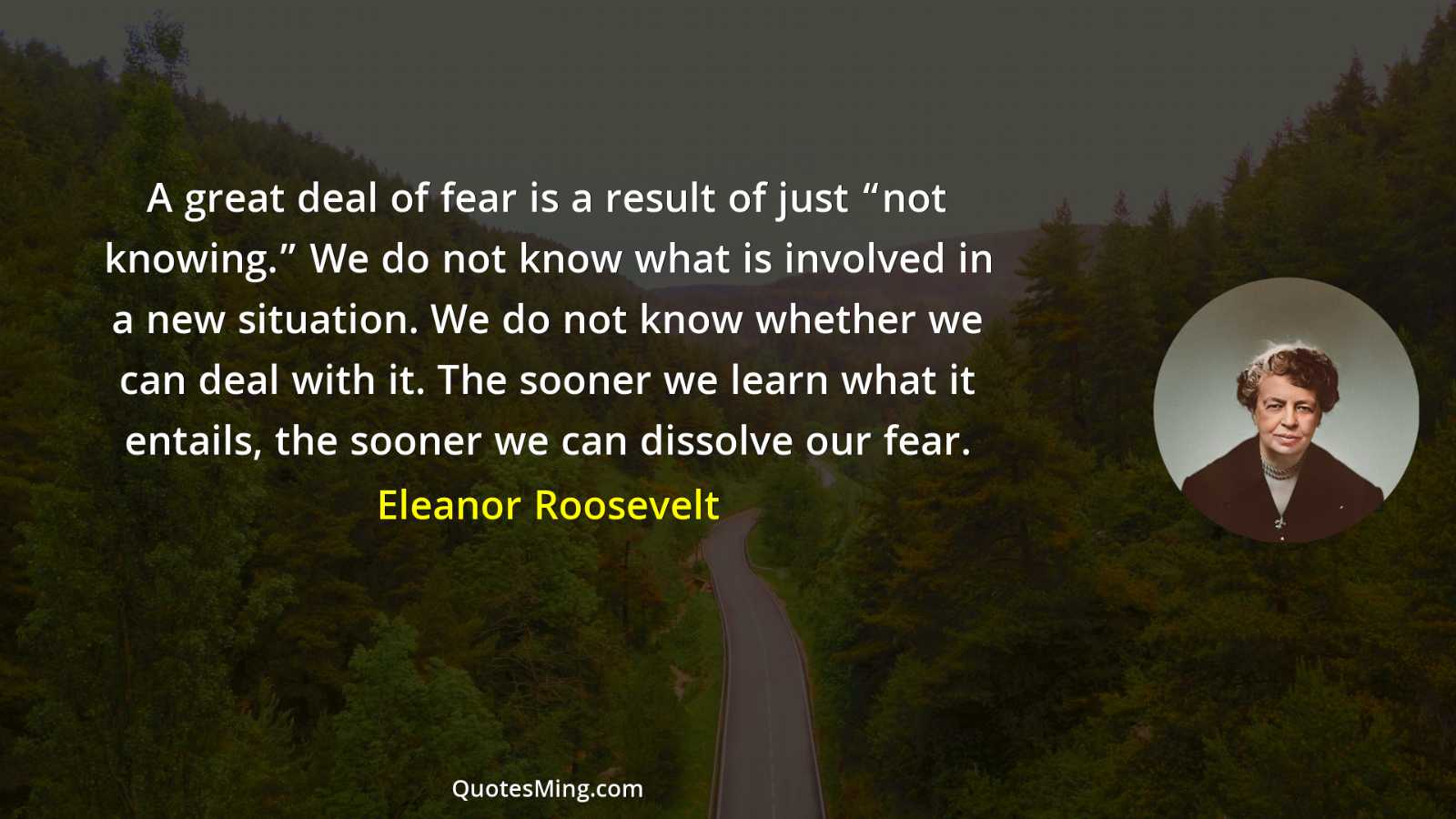 A great deal of fear is a result of just