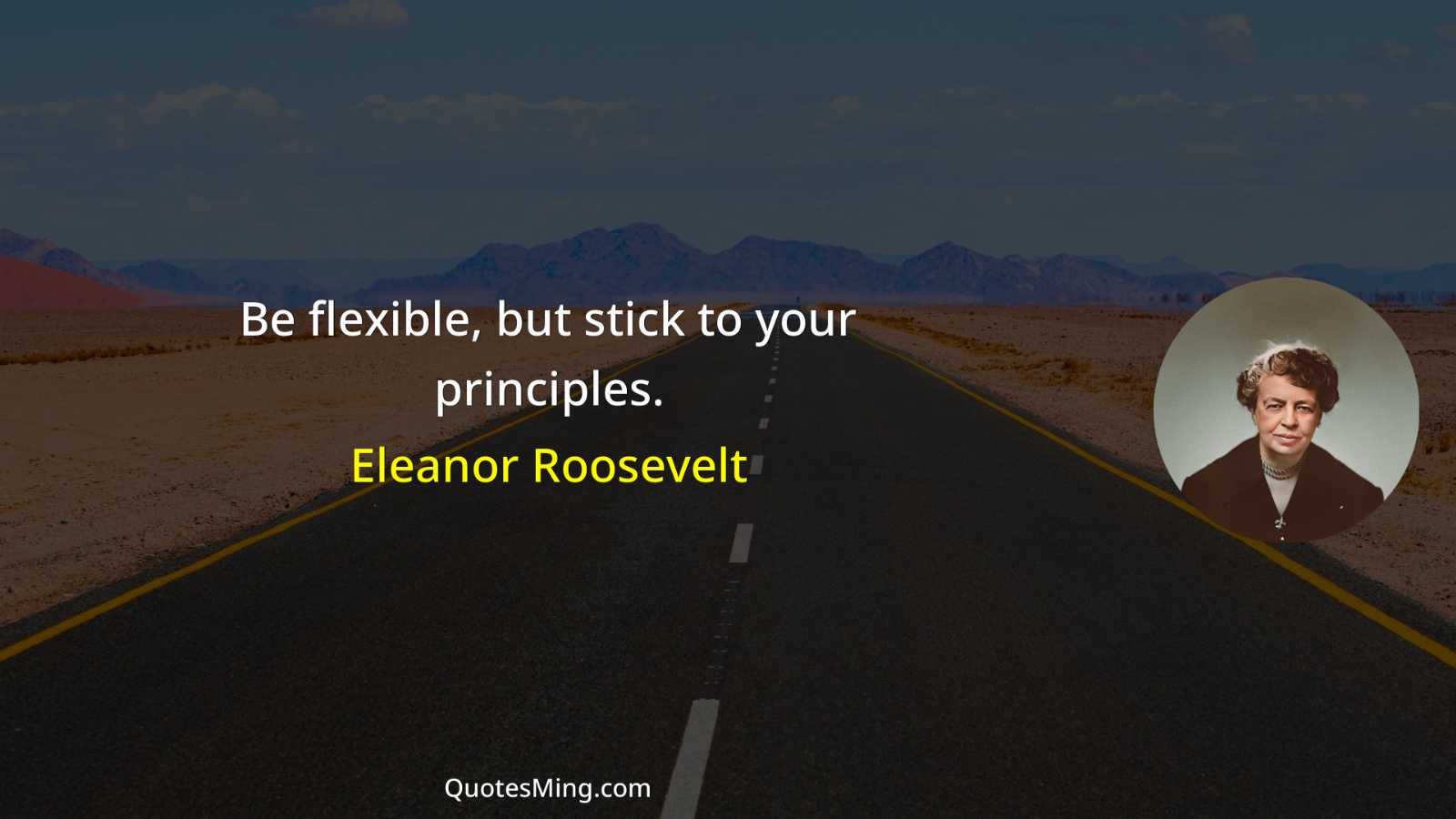 Be flexible but stick to your principles