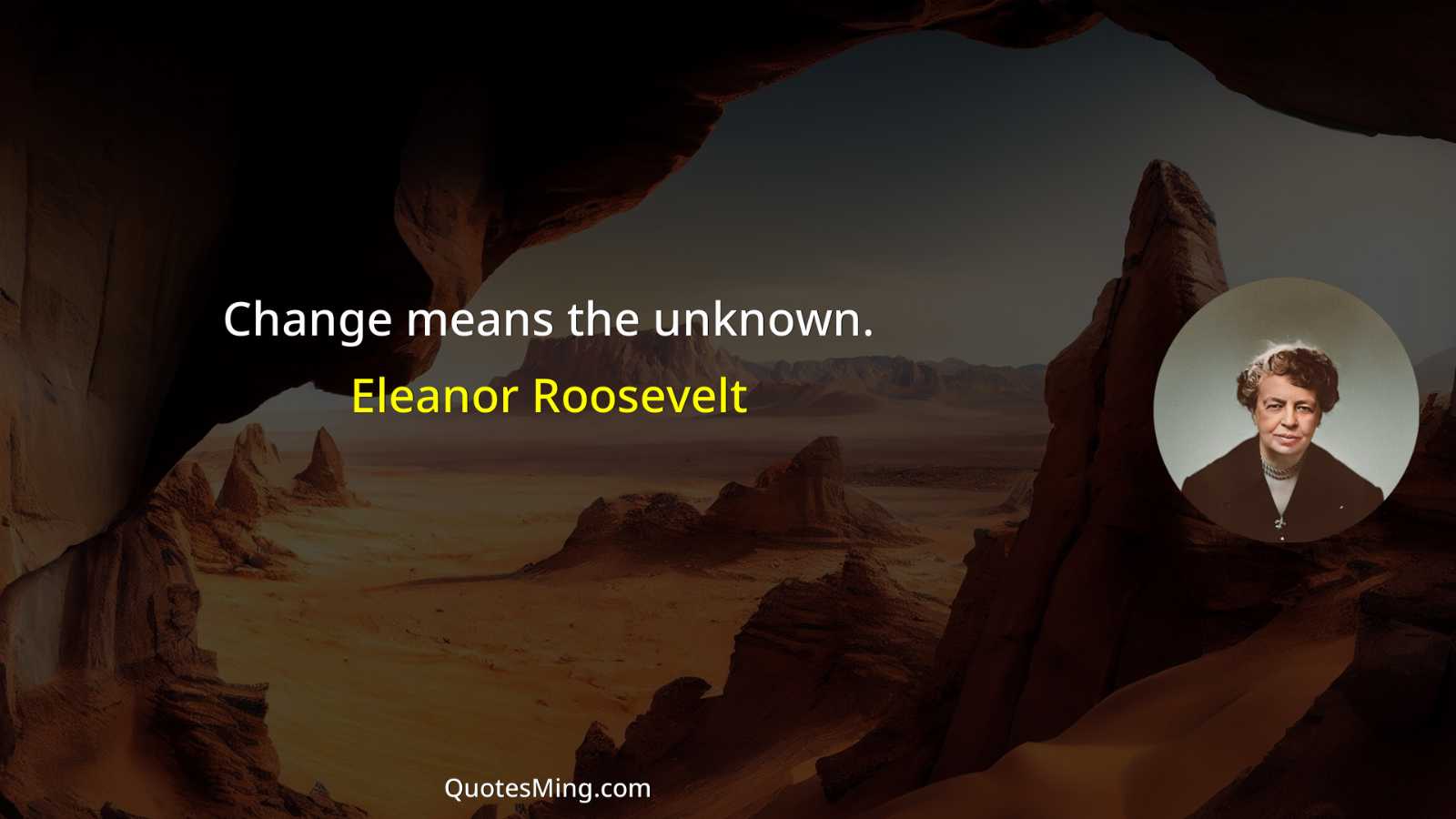 Change means the unknown