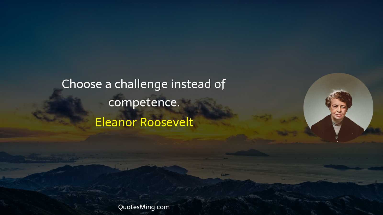 Choose a challenge instead of competence