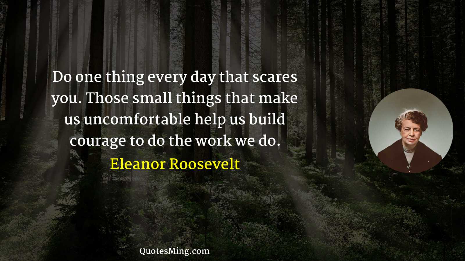 Do one thing every day that scares you Those small